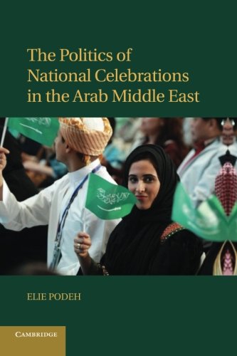 The Politics of National Celebrations in the Arab Middle East (English and English Edition)