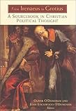 From Irenaeus to Grotius: A Sourcebook in Christian Political Thought