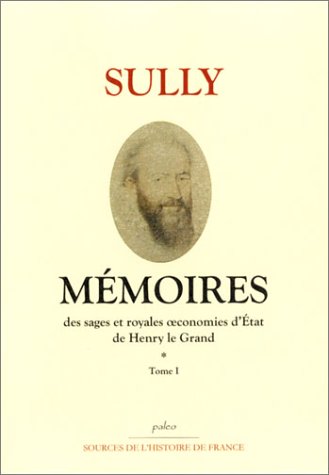 Mémoires des sages et royales oeconomies d'état de Henry le Grand