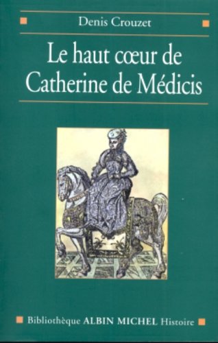 Le  haut coeur de Catherine de Médicis