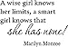 A wise girl knows her limits, a smart girl knows that she has none! Marilyn Monroe Vinyl wall art Inspirational quotes and saying home decor decal sticker