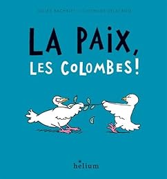 La  paix, les colombes !