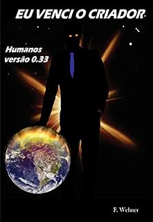 Livro Eu venci o Criador 02: Humanidade 033. (Humanos Livro 2)