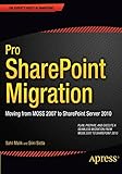 Pro SharePoint Migration: Moving from MOSS 2007 to SharePoint Server 2010 (Expert's Voice in Sharepoint)