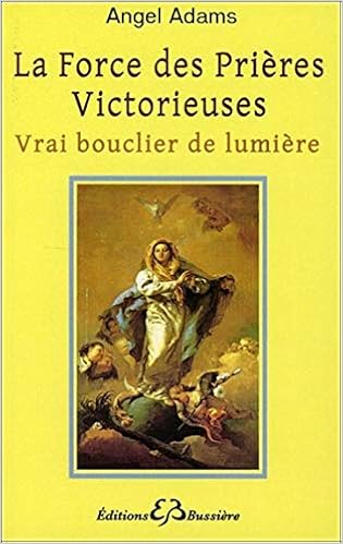 La Force Des Prieres Victorieuses Vrai Bouclier De Lumiere French Edition Angel Adams Bussiere Science Esoterique 9782850904493 Amazon Com Books La Force Des Prieres Victorieuses Vrai Bouclier De Lumiere French Edition Angel Adams Bussiere Science Esoterique 9782850904493 Amazon Com Books