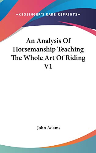 An Analysis Of Horsemanship Teaching The Whole Art Of Riding V1