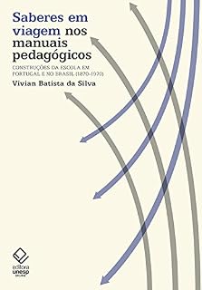 Livro Saberes em viagem nos manuais pedagógicos: Construções da escola em Portugal e no Brasil (1870-1970)