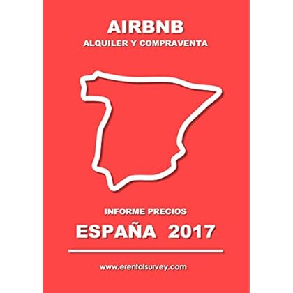 Airbnb, alquiler y compraventa: Informe de precios, España, febrero de 2017 (Airbnb. Informes de precios) Airbnb, alquiler y compraventa: Informe de precios, España, febrero de 2017 (Airbnb. Informes de precios)