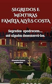 Livro Segredos e Mentiras: Família Alves Costa