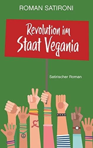 Revolution im Staat Vegania: Satirischer Roman (German Edition)