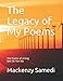 The Legacy of My Poems: The Psalms of A King by Mackenzy Samedi