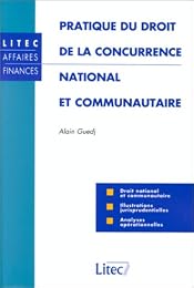 Pratique du droit de la concurrence national et communautaire