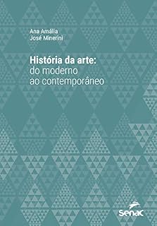 Livro História da arte: do moderno ao contemporâneo (Série Universitária)