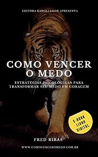 Livro Como Vencer o Medo: Estratégias psicológicas para transformar seu medo em coragem