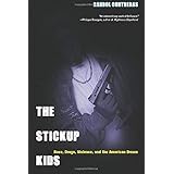 The Stickup Kids: Race, Drugs, Violence, and the American Dream