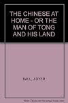 The Chinese at home;: Or, the man of Tong and his land