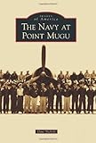 Front cover for the book The Navy at Point Mugu (Images of America) by Gina Nichols