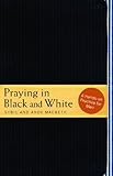 Praying in Black and White: A Hands-On Practice for Men by Sybil MacBeth, Andy MacBeth
