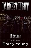 Darkest Light: It Begins by Brady Young, Justine Stillborn