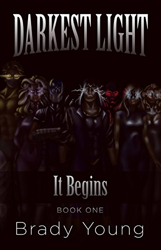 Darkest Light: It Begins by Brady Young