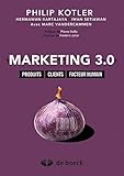 Marketing 3.0 : Produits, clients, facteur humain by Philip Kotler, Hermawan Kartajaya