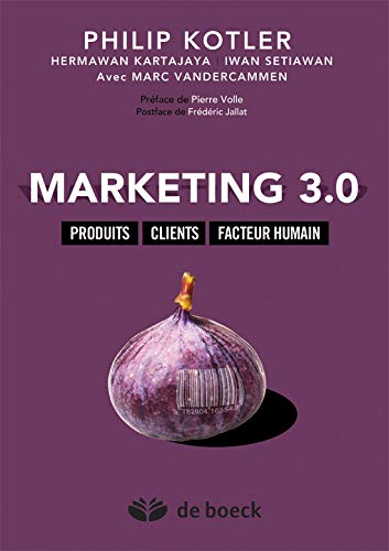 Marketing 3.0 : Produits, clients, facteur humain by Philip Kotler, Hermawan Kartajaya, Iwan Setiawan, Marc Vandercammen