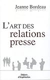 L'art des relations presse (French Edition) by Jeanne Bordeau