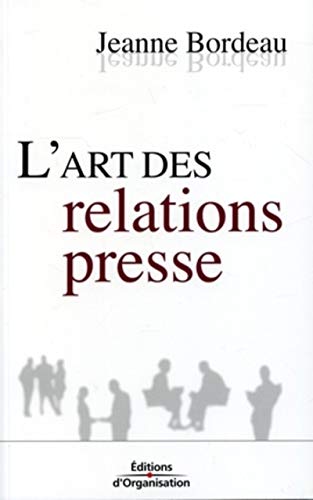 L'art des relations presse (French Edition) by Jeanne Bordeau