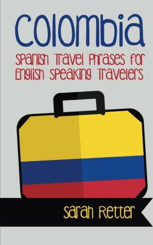 B.e.s.t Colombia: Spanish Travel Phrases for English Speaking Travelers: The most useful 1.000 phrases to ge<br />W.O.R.D