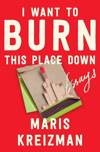 I Want to Burn This Place Down: Essays (English Edition) en promo sur Amazon