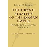 The Grand Strategy of the Roman Empire: From the First Century CE to the Third
