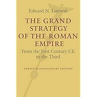 The Grand Strategy of the Roman Empire: From the First Century CE to the Third
