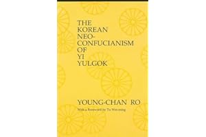 The Korean Neo-Confucianism of Yi Yulgok (Philosophy (Dis))