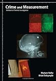 Crime and Measurement : Methods in Forensic Investigation, Nafte, Myriam and Dalrymple, Brian, 1594607192