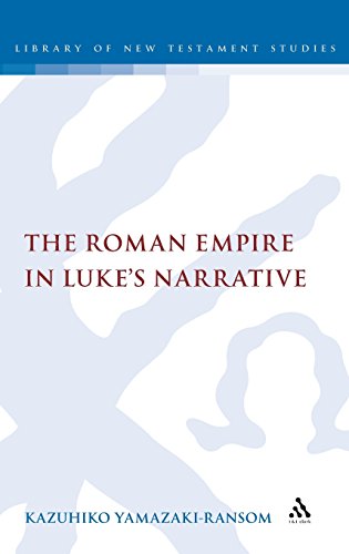 The Roman Empire in Luke's Narrative (The Library of New Testament Studies)
