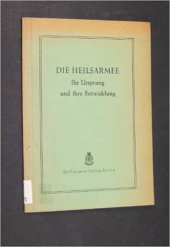 Die Heilsarmee Ihr Ursprung Und Ihre Entwicklung Amazon De Bucher
