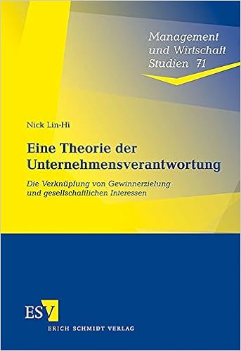 Cover des Buchs: Eine Theorie der Unternehmensverantwortung: Die Verknüpfung von Gewinnerzielung und gesellschaftlichen Interessen (Management und Wirtschaft Studien, Band 71)