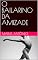 Livro O BAILARINO DA AMIZADE