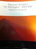 Decision Systems for Managers - MNS 606 National University, , 1424066549