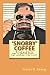 'Snobby' Coffee: Drink and Talk like a 'Coffee Snob...' But Without the Cost! Answers to some of the by James D. Skaug