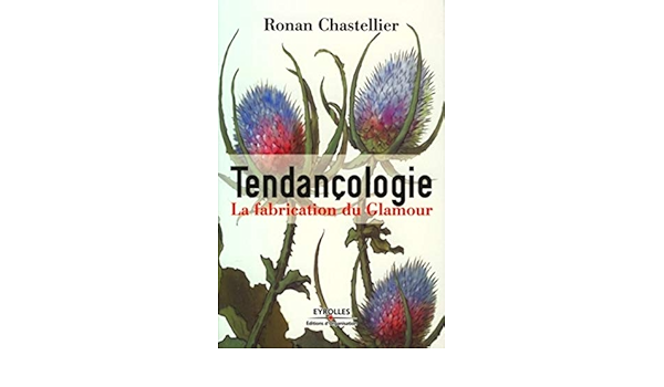 Tendancologie La Fabrication Du Glamour Marketing Amazon Es Chastellier Ronan Libros En Idiomas Extranjeros