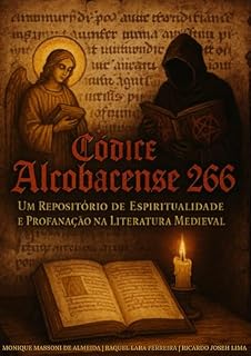 Livro Códice Alcobacense 266: Um Repositório de Espiritualidade e Profanação na Literatura Medieval