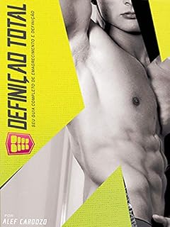 Livro O Guia da Definição Corporal: O Guia Completo do Emagrecimento e Definição Muscular (Definição Total Livro 1)