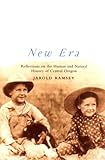 Front cover for the book New Era: Reflections on the Human and Natural History of Central Oregon by Jarold Ramsey
