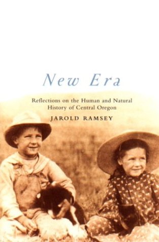New Era: Reflections on the Human and Natural History of Central Oregon