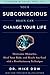 Your Subconscious Brain Can Change Your Life: Overcome Obstacles, Heal Your Body, and Reach Any Goal with a Revolutionary Technique - Book by Dr. Mike Dow