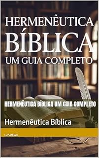 Livro Hermenêutica Bíblica Um Guia Completo: Hermenêutica Bíblica