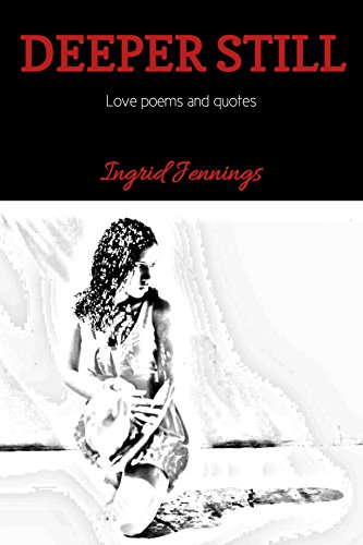 Deeper Still: Love Poems & Quotes
