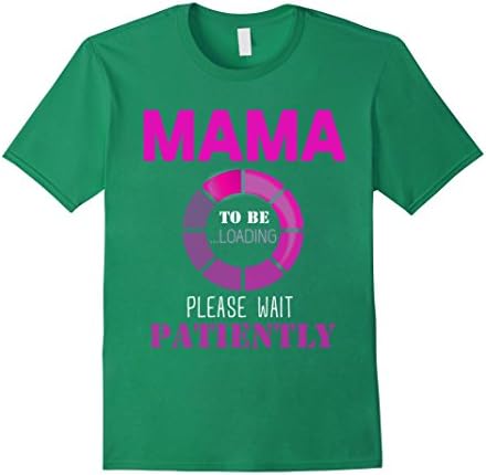 Mens Mama To Be Loading Funny Shirt Family Gift 3XL Kelly Green
