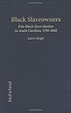 Black Slaveowners : Free Black Slave Masters in South Carolina, 1790-1860, Koger, Larry, 0899501605